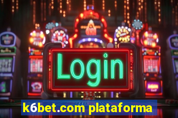 k6bet.com plataforma